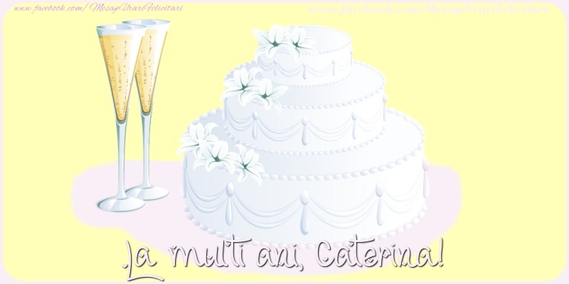 Felicitari de zi de nastere - Tort | La multi ani, Caterina!