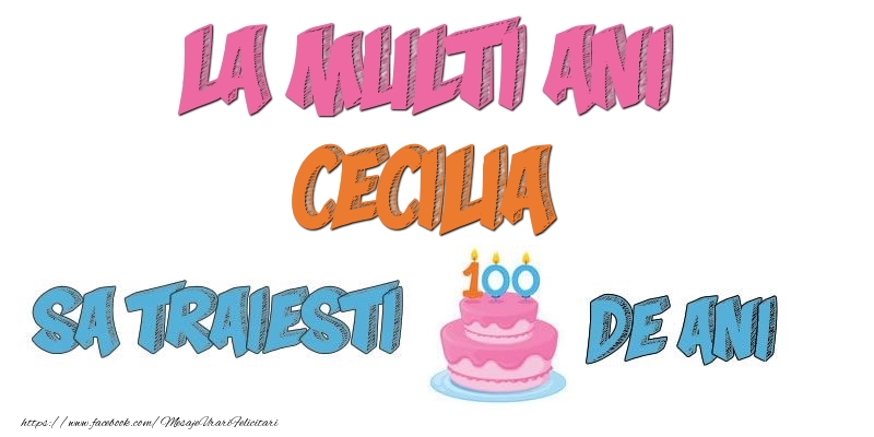 Felicitari de zi de nastere - Tort | La multi ani, Cecilia! Sa traiesti 100 de ani!