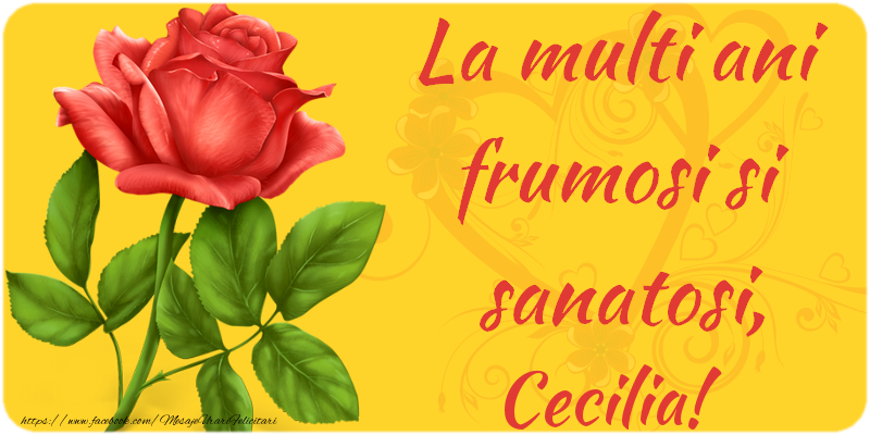 Felicitari de zi de nastere - Flori | La multi ani fericiti si sanatosi, Cecilia