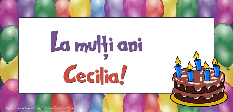 Felicitari de zi de nastere - Baloane & Tort | La mulți ani, Cecilia!