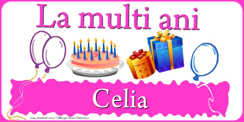 Felicitari de zi de nastere - Tort | La multi ani, Celia!