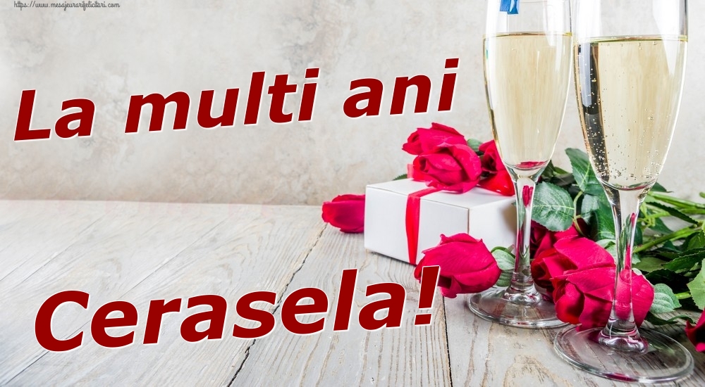 Felicitari de zi de nastere - Sampanie & Trandafiri | La multi ani Cerasela!