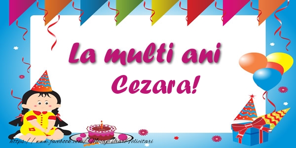 Felicitari de zi de nastere - Copii | La multi ani Cezara!