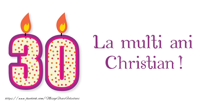 Felicitari de zi de nastere - La multi ani Christian! 30 de ani