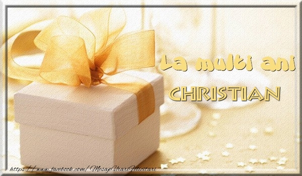Felicitari de zi de nastere - Cadou | La multi ani Christian