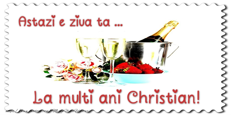 Felicitari de zi de nastere - Sampanie | Astazi e ziua ta... La multi ani Christian!