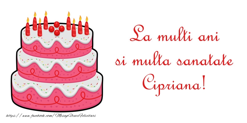 Felicitari de zi de nastere - Tort | La multi ani si multa sanatate Cipriana!
