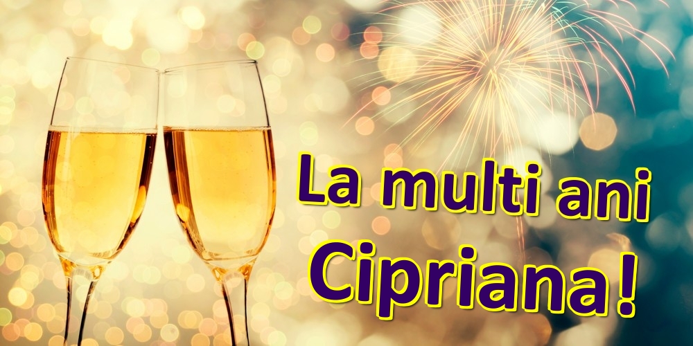 Felicitari de zi de nastere - Sampanie | La multi ani Cipriana!