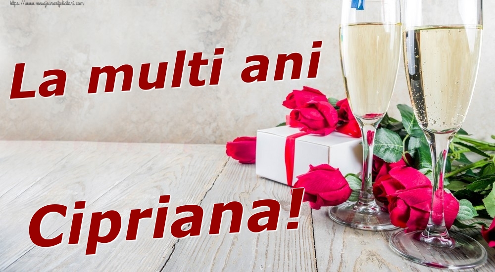 Felicitari de zi de nastere - Sampanie & Trandafiri | La multi ani Cipriana!