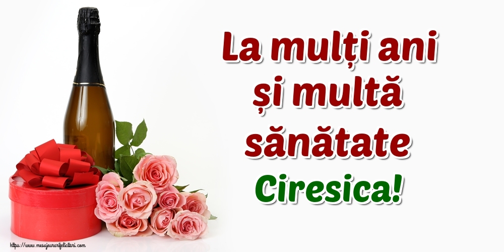 Felicitari de zi de nastere - Flori & Sampanie | La mulți ani și multă sănătate Ciresica!