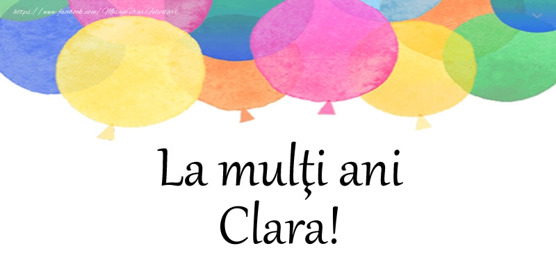 Felicitari de zi de nastere - Baloane | La multi ani Clara!