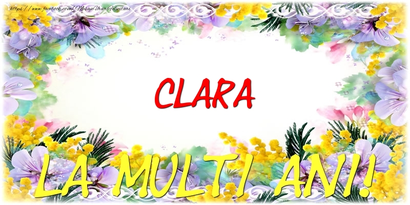 Felicitari de zi de nastere - Clara La multi ani!