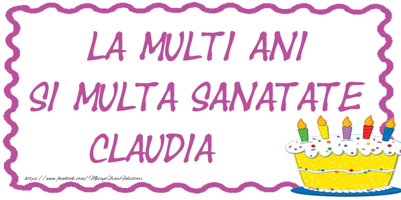Felicitari de zi de nastere - La multi ani si multa sanatate Claudia