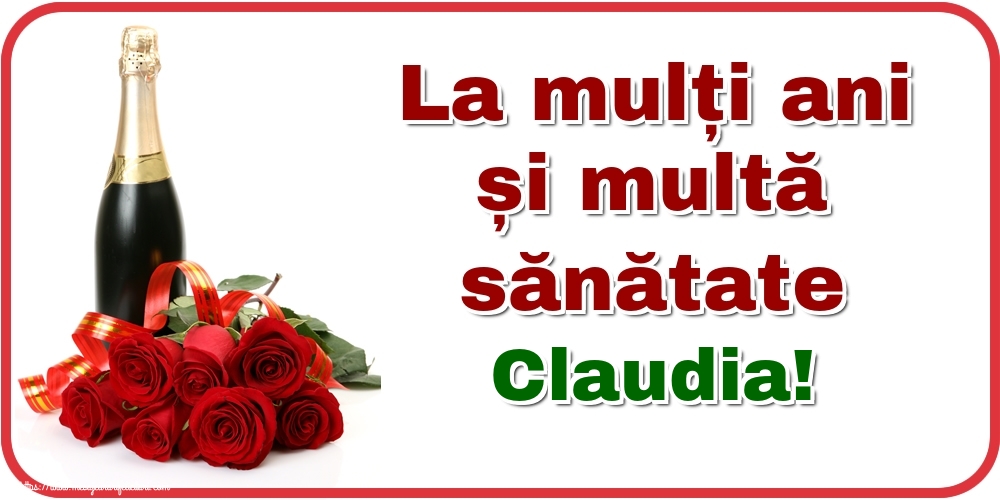 Felicitari de zi de nastere - La mulți ani și multă sănătate Claudia!