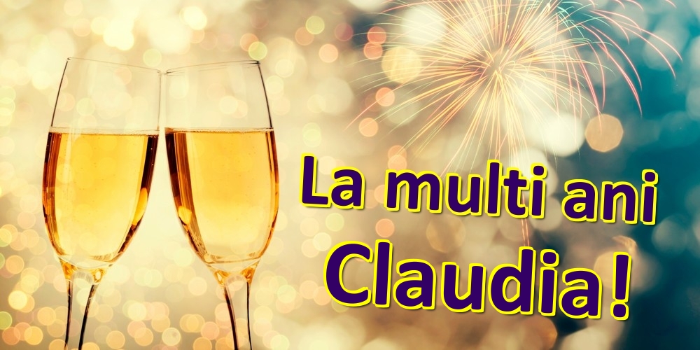 Felicitari de zi de nastere - Sampanie | La multi ani Claudia!
