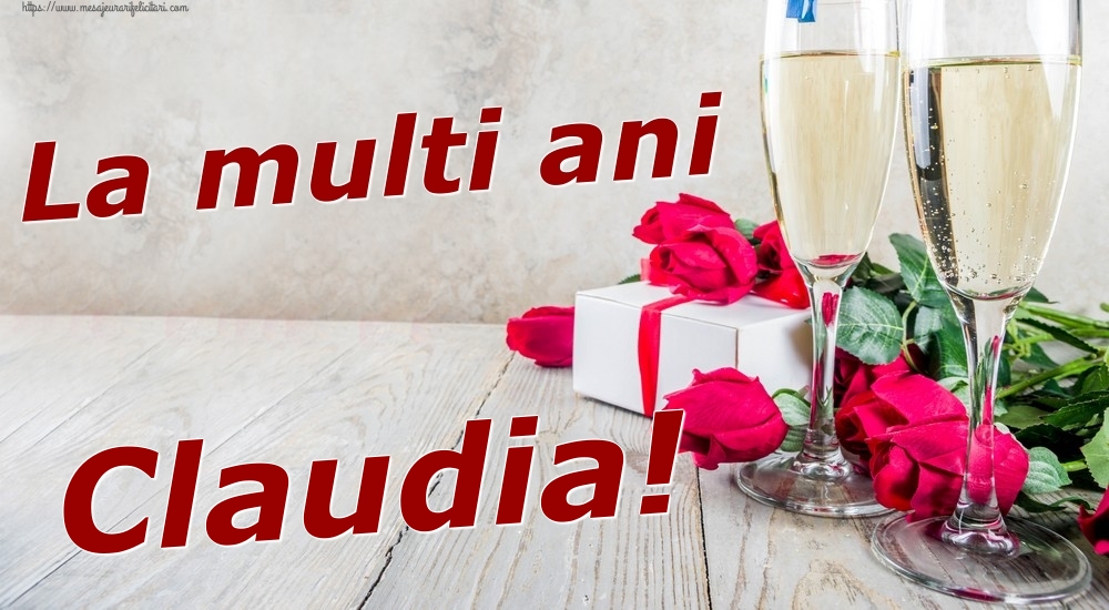 Felicitari de zi de nastere - Sampanie & Trandafiri | La multi ani Claudia!
