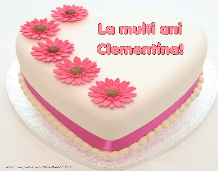 Felicitari de zi de nastere -  La multi ani Clementina! - Tort