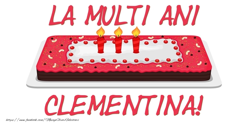Felicitari de zi de nastere -  Tort La multi ani Clementina!