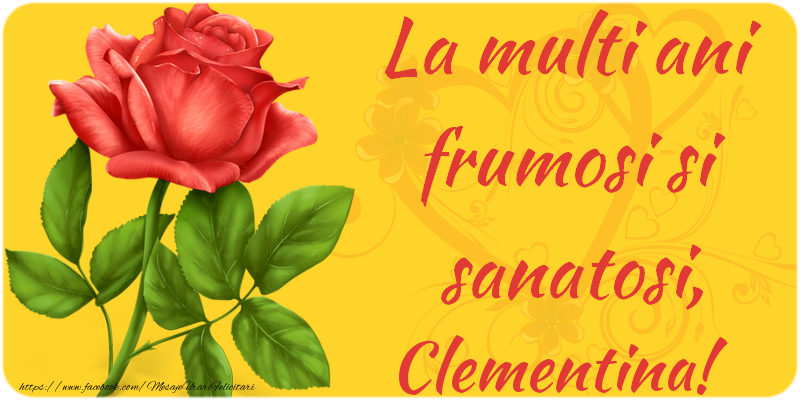 Felicitari de zi de nastere - Flori | La multi ani fericiti si sanatosi, Clementina