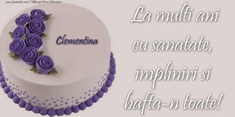Felicitari de zi de nastere - Tort | Clementina cu sanatate, impliniri si bafta-n toate!