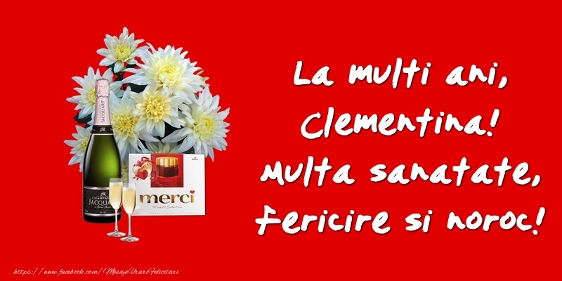 Felicitari de zi de nastere - Flori & Sampanie | La multi ani, Clementina! Multa sanatate, fericire si noroc!