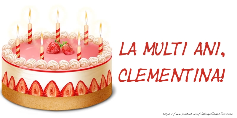 Felicitari de zi de nastere -  La multi ani, Clementina! Tort
