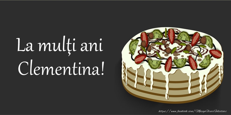 Felicitari de zi de nastere - Tort | La mulţi ani, Clementina!