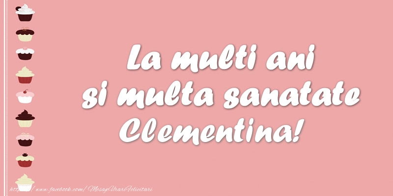  Felicitari de zi de nastere - Tort | La multi ani si multa sanatate Clementina!