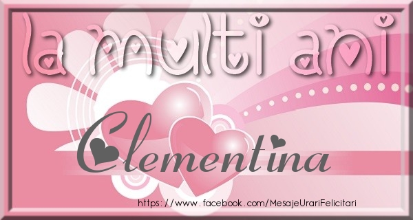 Felicitari de zi de nastere - ❤️❤️❤️ Inimioare | La multi ani Clementina