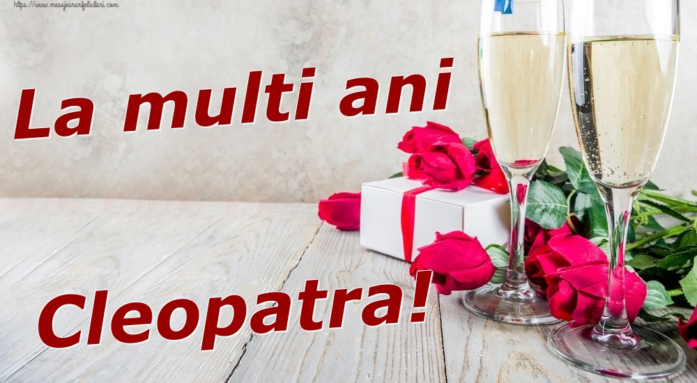 Felicitari de zi de nastere - Sampanie & Trandafiri | La multi ani Cleopatra!