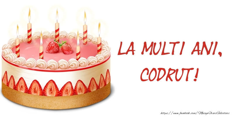 Felicitari de zi de nastere -  La multi ani, Codrut! Tort