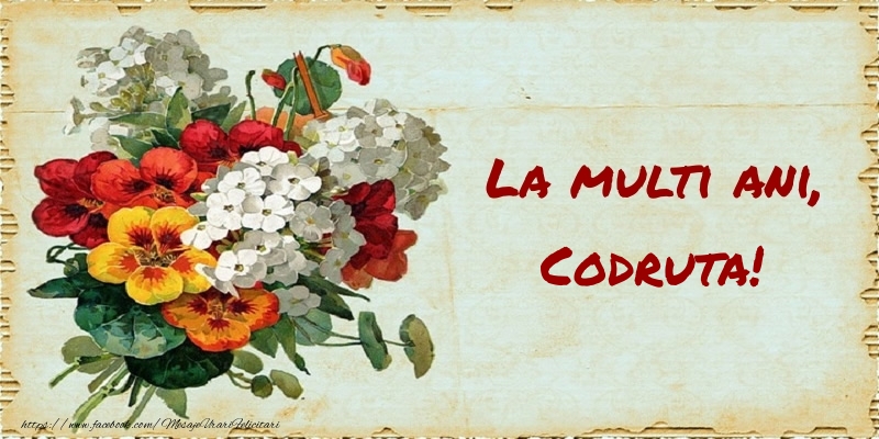 Felicitari de zi de nastere - Buchete De Flori & Flori | La multi ani, Codruta!