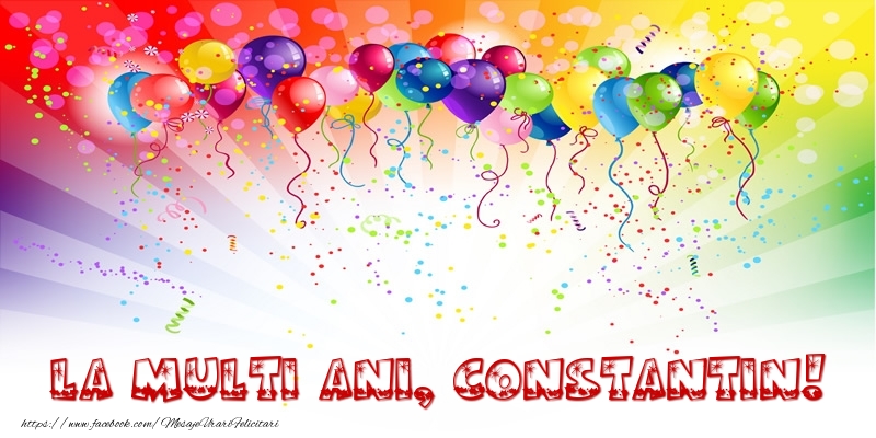 Felicitari de zi de nastere - Baloane & Confetti | La multi ani, Constantin!