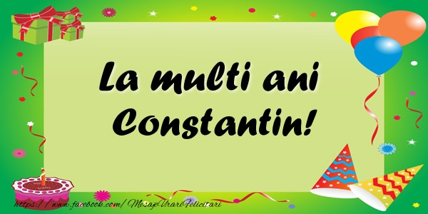 Felicitari de zi de nastere - Baloane & Confetti | La multi ani Constantin!