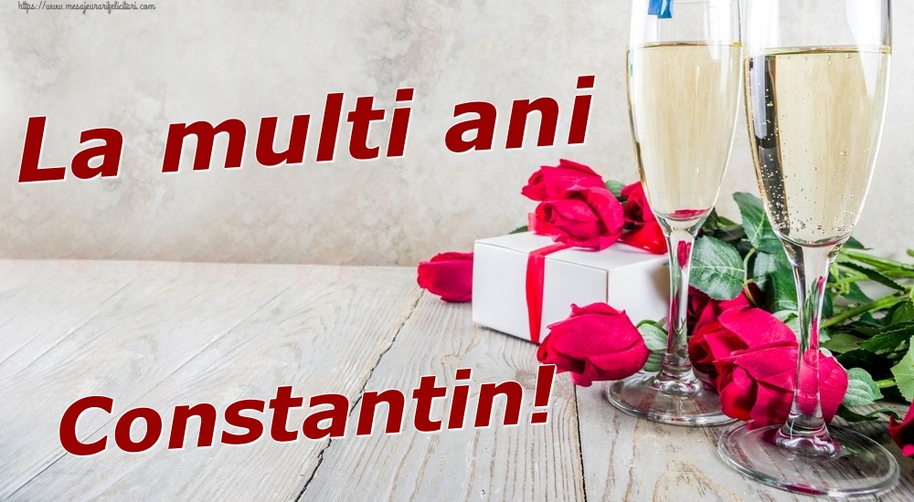 Felicitari de zi de nastere - Sampanie & Trandafiri | La multi ani Constantin!