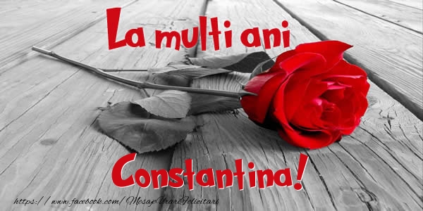 Felicitari de zi de nastere - Flori & Trandafiri | La multi ani Constantina!