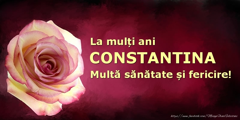 Felicitari de zi de nastere - La mulți ani Constantina! Multă sănătate și fericire!