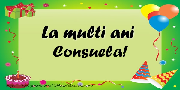 Felicitari de zi de nastere - Baloane & Confetti | La multi ani Consuela!