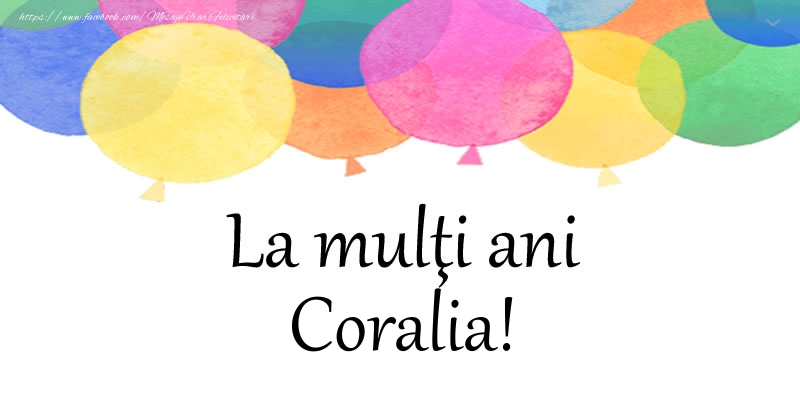  Felicitari de zi de nastere - Baloane | La multi ani Coralia!