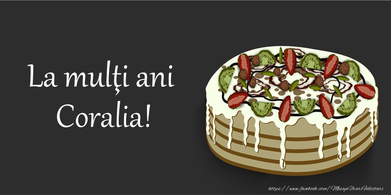  Felicitari de zi de nastere - Tort | La mulţi ani, Coralia!