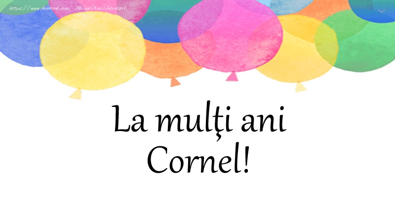 Felicitari de zi de nastere - Baloane | La multi ani Cornel!