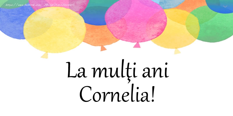 Felicitari de zi de nastere - Baloane | La multi ani Cornelia!