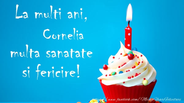 Felicitari de zi de nastere - La multi ani Cornelia, multa sanatate si fericire