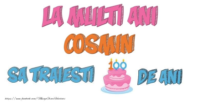 Felicitari de zi de nastere - Tort | La multi ani, Cosmin! Sa traiesti 100 de ani!