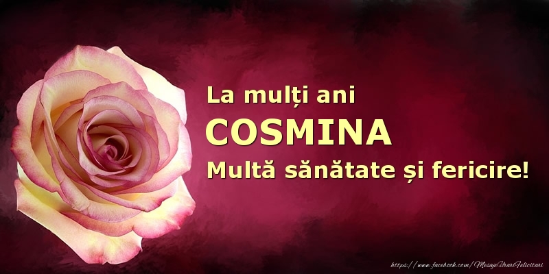 Felicitari de zi de nastere - La mulți ani Cosmina! Multă sănătate și fericire!