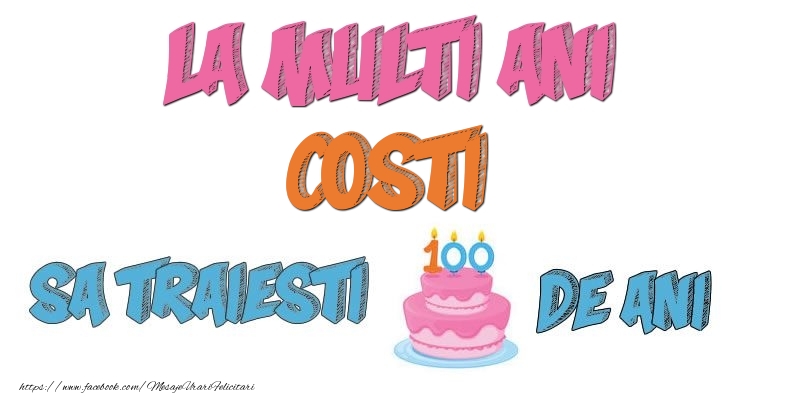 Felicitari de zi de nastere - Tort | La multi ani, Costi! Sa traiesti 100 de ani!