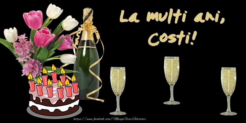 Felicitari de zi de nastere -  Felicitare cu tort, flori si sampanie: La multi ani, Costi!