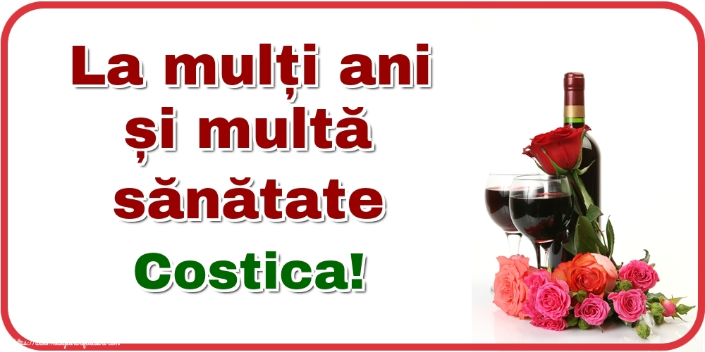 Felicitari de zi de nastere - Flori & Sampanie | La mulți ani și multă sănătate Costica!