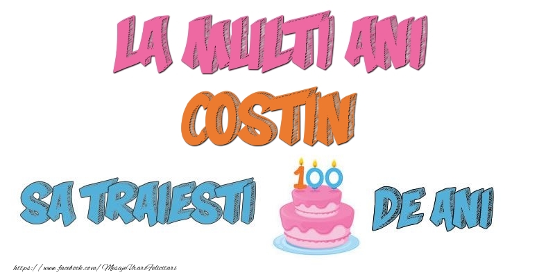 Felicitari de zi de nastere - Tort | La multi ani, Costin! Sa traiesti 100 de ani!