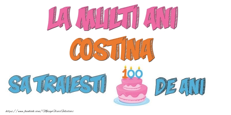 Felicitari de zi de nastere - Tort | La multi ani, Costina! Sa traiesti 100 de ani!